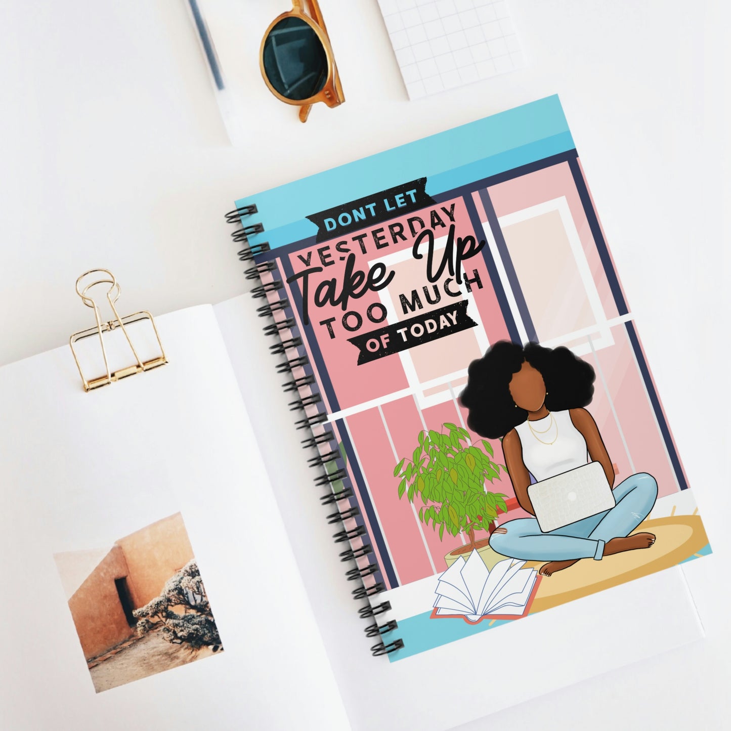 Don't Let Yesterday: Spiral Notebook - Ruled Line