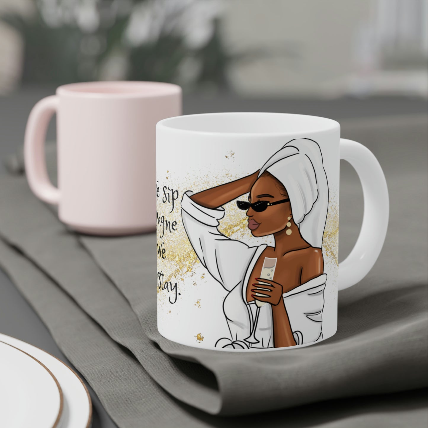 Now We Sip Champagne: Spa Day: Ceramic Mugs (11oz\15oz\20oz)