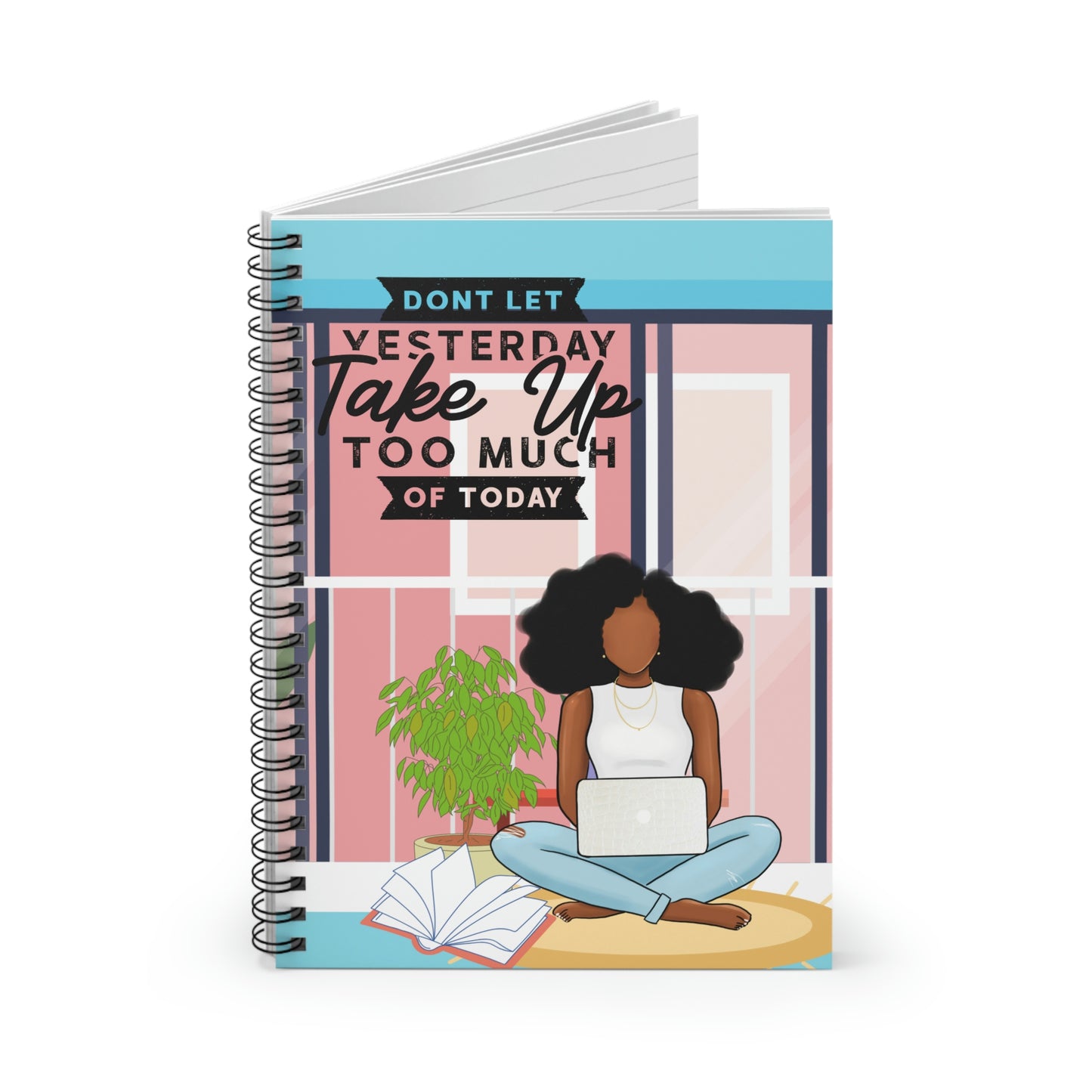 Don't Let Yesterday: Spiral Notebook - Ruled Line