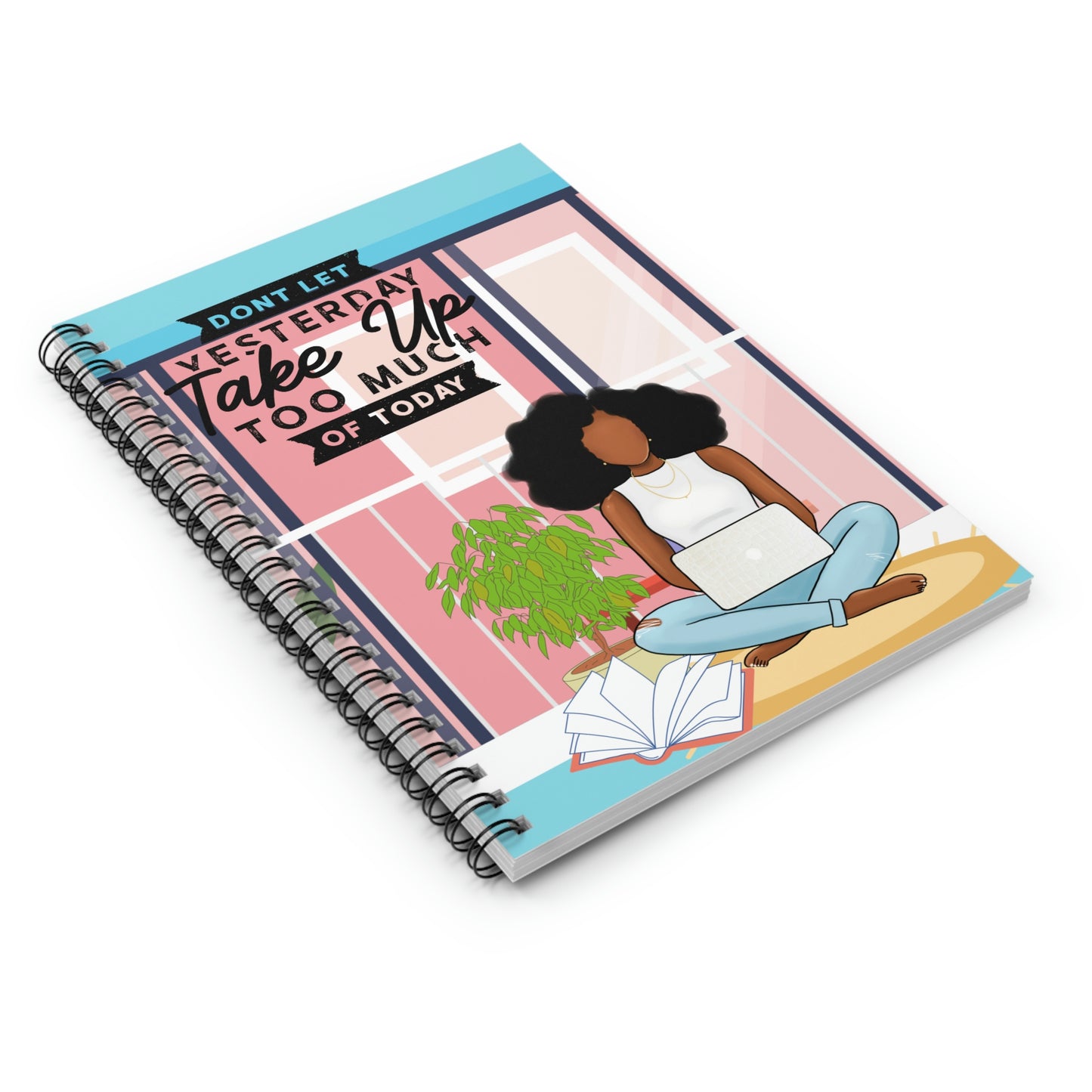 Don't Let Yesterday: Spiral Notebook - Ruled Line