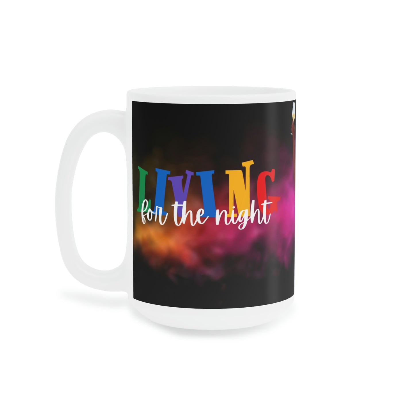 Living for the Night: Ceramic Mugs (11oz\15oz\20oz)