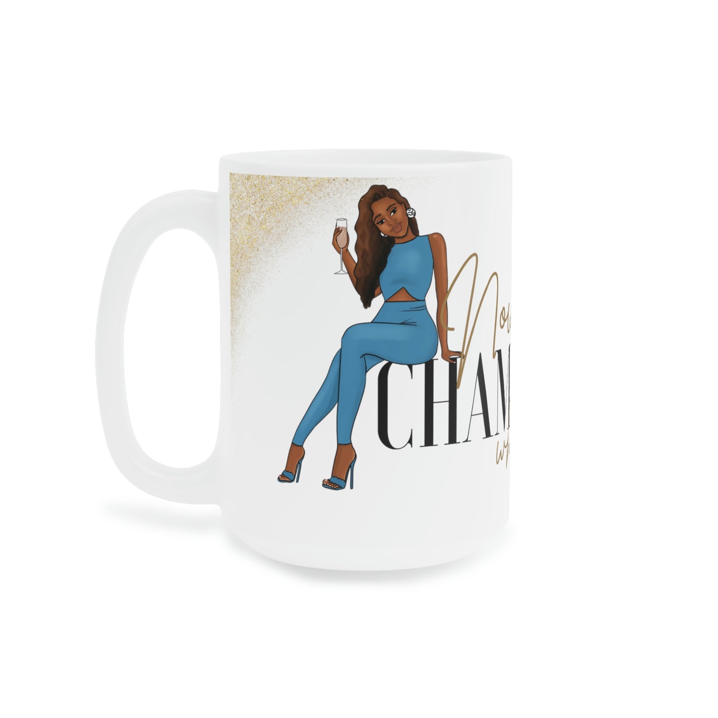 Now We Sip Champagne: Blue Outfit :Ceramic Mugs (11oz\15oz\20oz)