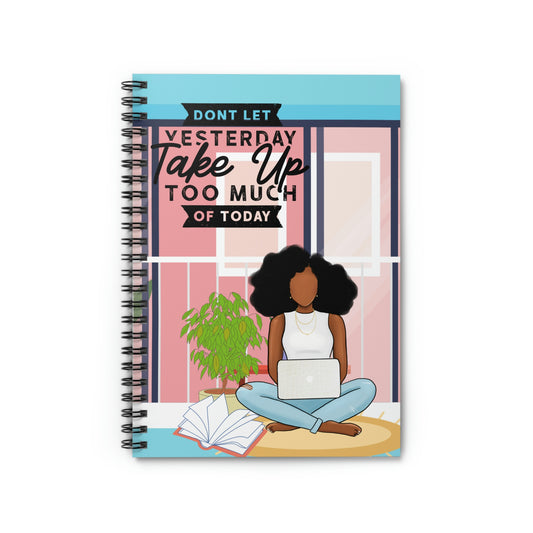 Don't Let Yesterday: Spiral Notebook - Ruled Line