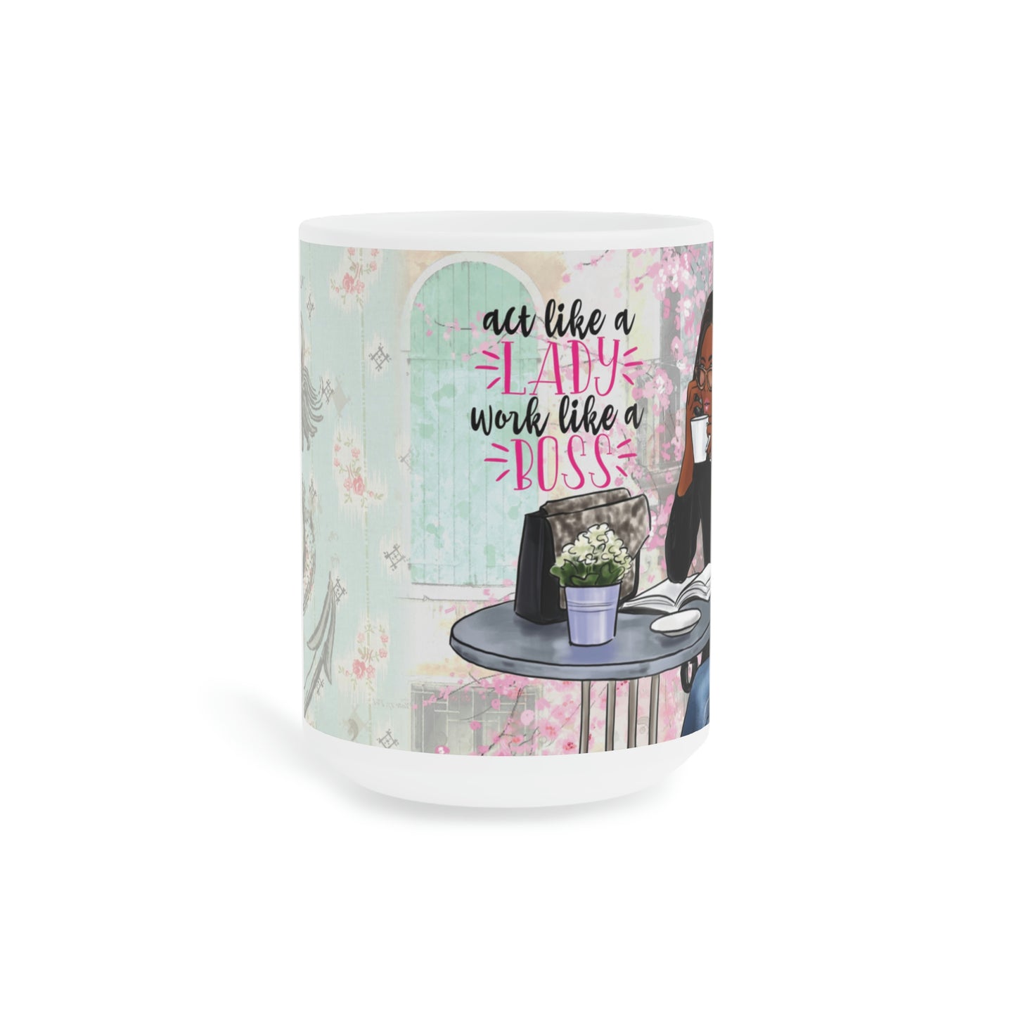 Act Like A Lady: Ceramic Mugs (11oz\15oz\20oz)