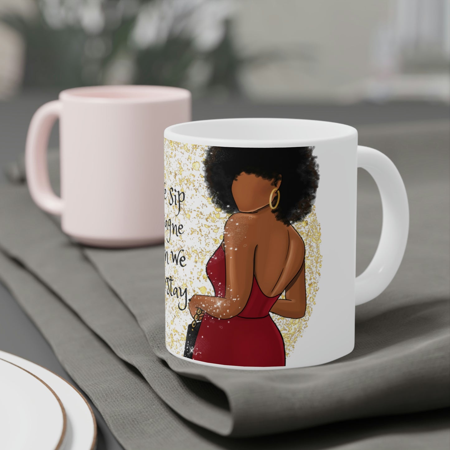 Now We Sip Champagne: Red Dress: Ceramic Mugs (11oz\15oz\20oz)