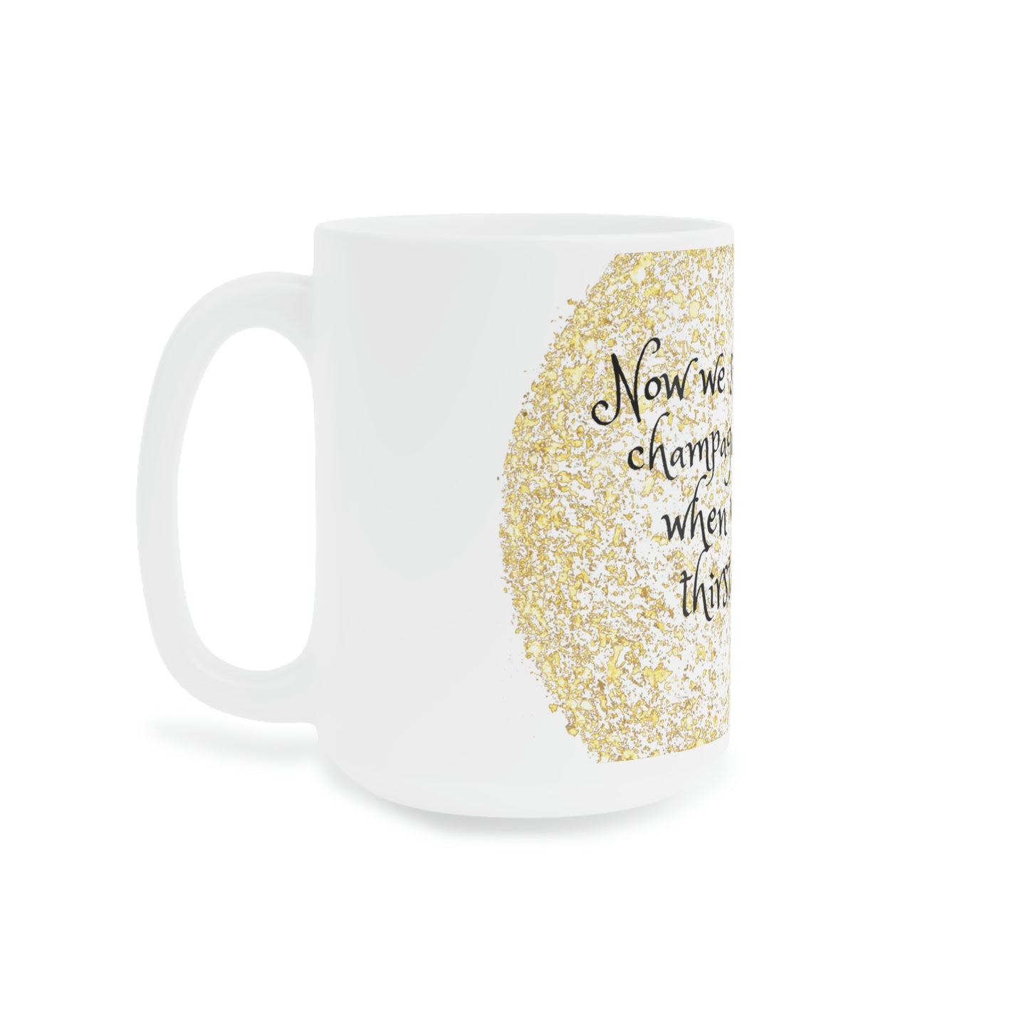 Now We Sip Champagne: Red Dress: Ceramic Mugs (11oz\15oz\20oz)