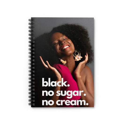 Black. No Sugar. No Cream.: Spiral Notebook - Ruled Line