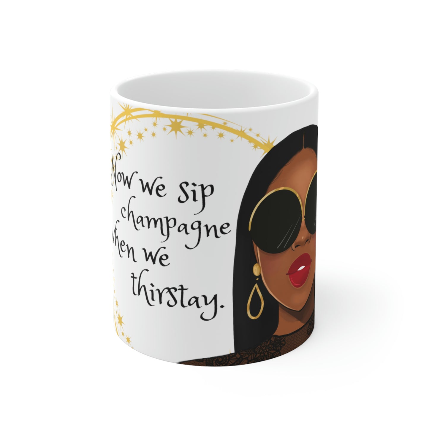 Now We Sip Champagne: Sunglasses: Ceramic Mugs (11oz\15oz\20oz)