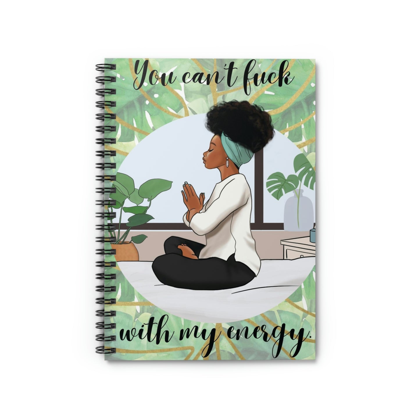 You Can't F8ck With My Energy: Spiral Notebook - Ruled Line