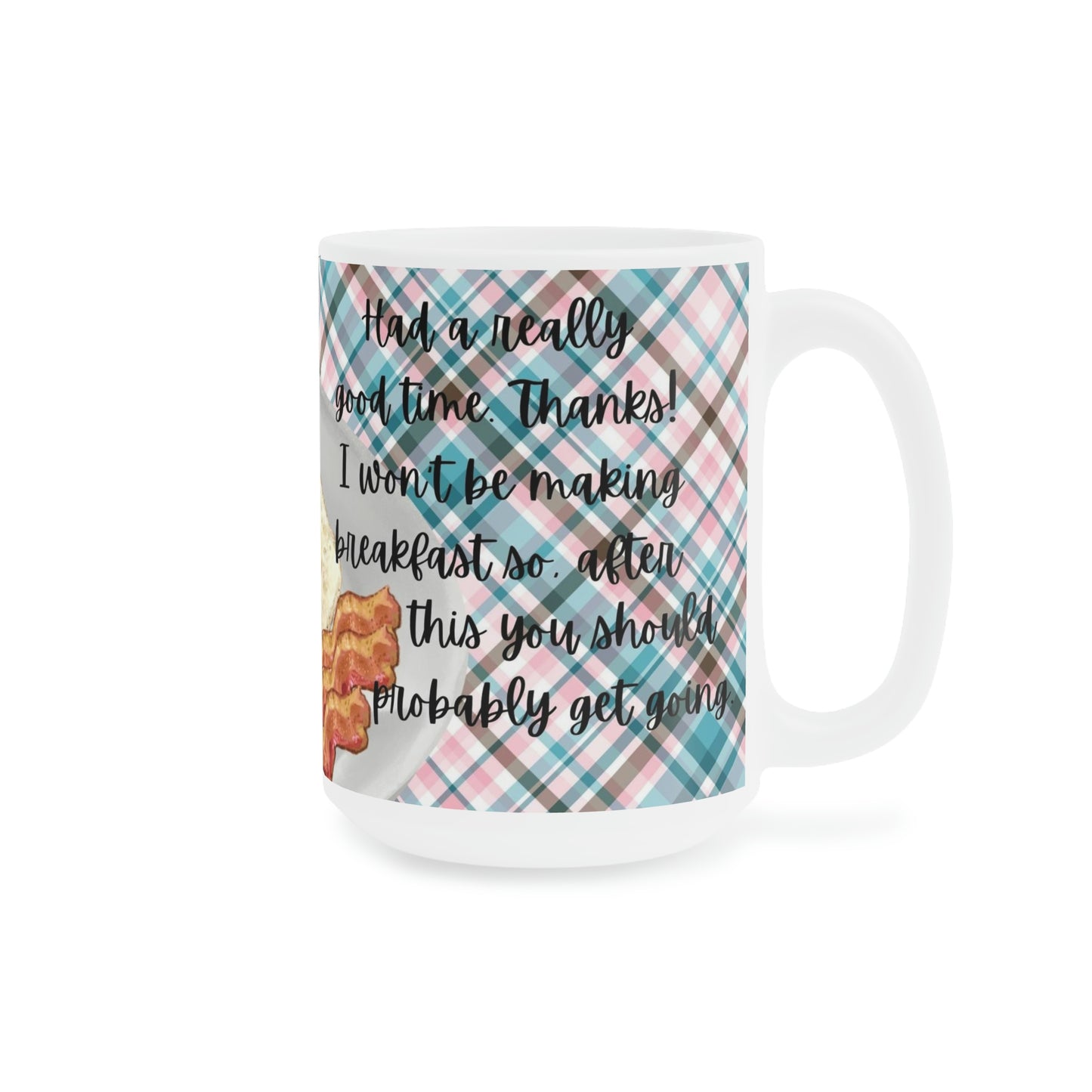 You Should Probably Get Going: Plaid Background: Ceramic Mugs (11oz\15oz\20oz)