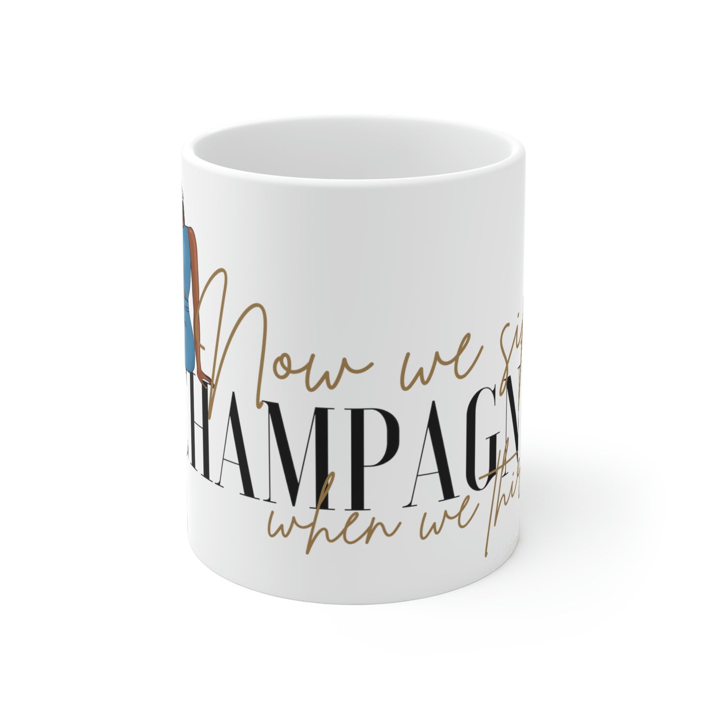 Now We Sip Champagne: Blue Outfit :Ceramic Mugs (11oz\15oz\20oz)