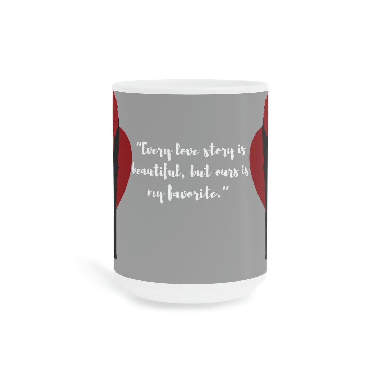 Every Love Story Is Beautiful: Ceramic Mugs (11oz\15oz\20oz)